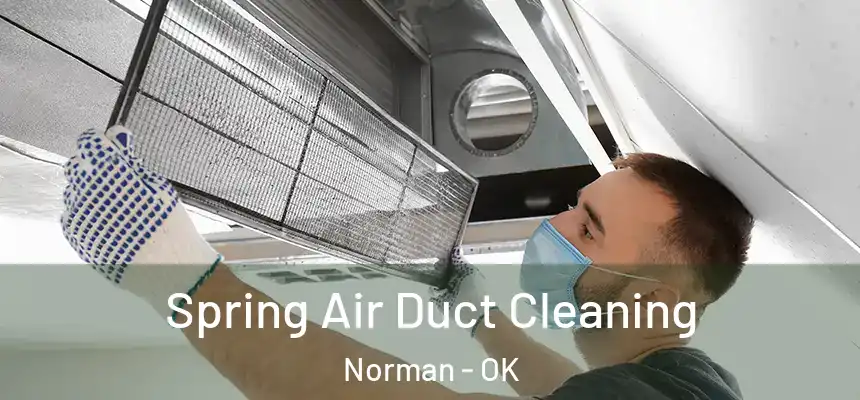  Spring Air Duct Cleaning Norman - OK